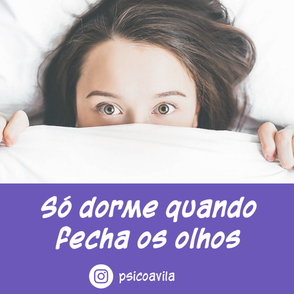 só dorme quem fecha os olhos