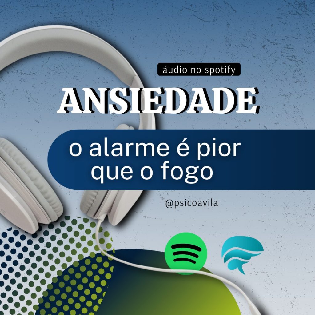 ansiedade: o alarme é pior que o fogo